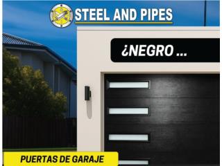 Puertas de Garajes negras, y otros dise�os, Steel and Pipes Puerto Rico