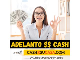 ADELANTO $$ CASH!!! COMPRAMOS PROPIEDADES  Clasificados Online  Puerto Rico
