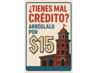 Tienes mal crdito? Arrglalo por solo $15 Puerto Rico Miami Credit Repair